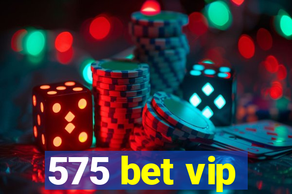 575 bet vip